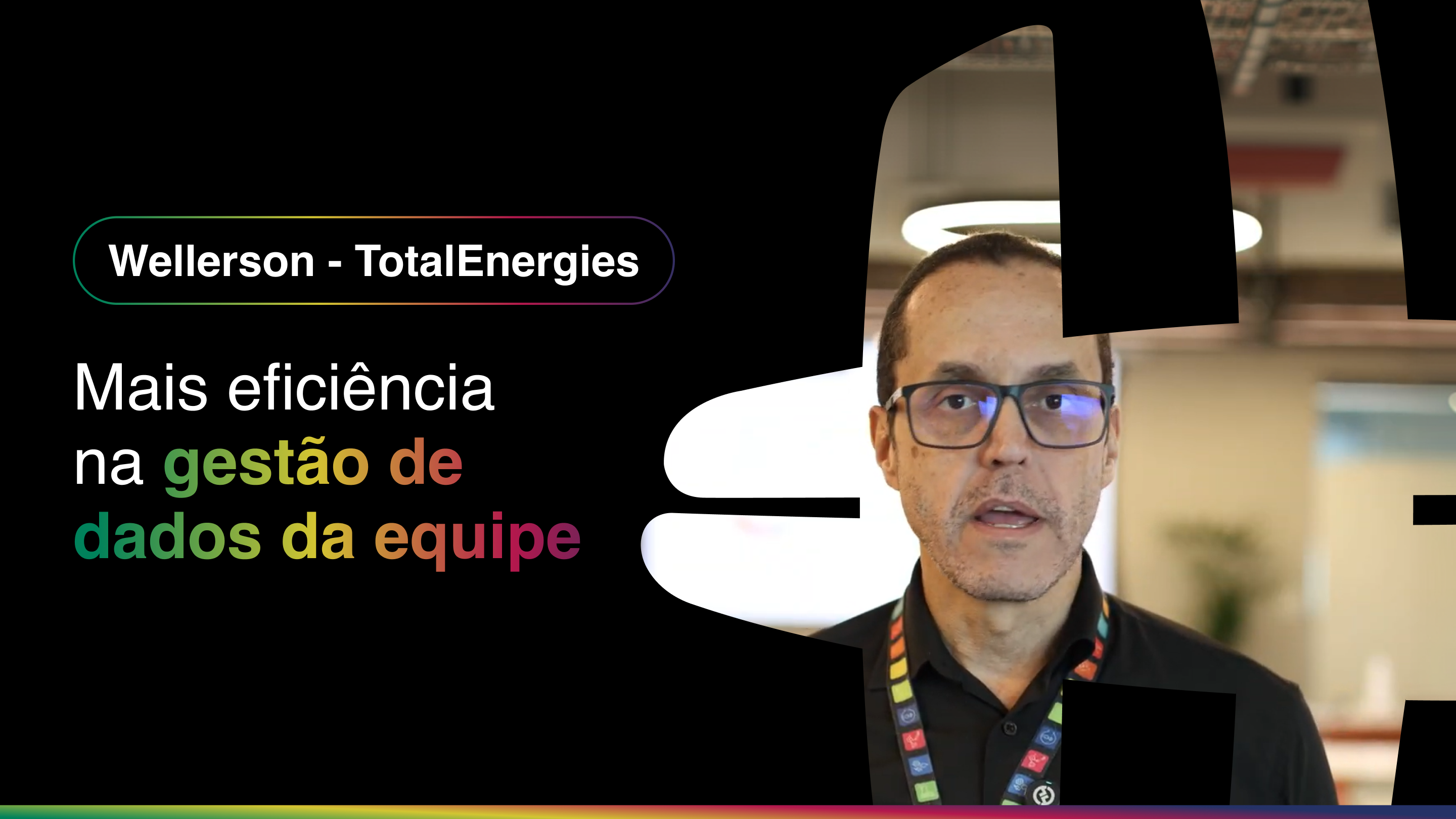 Depoimento de Wellerson, da TotalEnergies