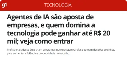 Notícia com o título "Agentes de IA são aposta de empresas, e quem domina a tecnologia pode ganhar até R$ 20 mil; veja como entrar"
