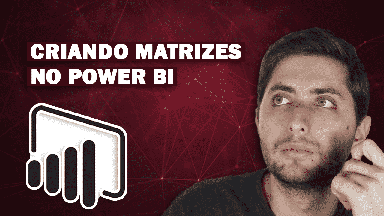 Matriz no Power BI (as Tabelas Dinâmicas do Power BI)