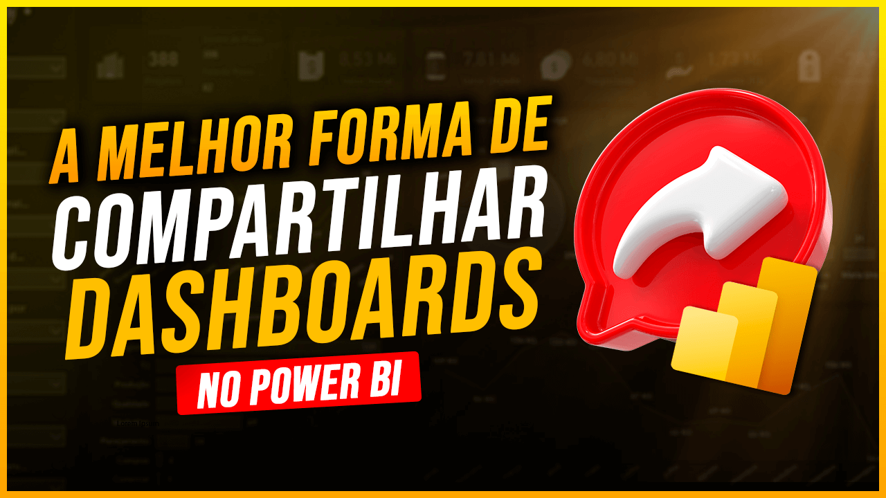 Compartilhar Dashboard do Power BI: As Melhores Formas!