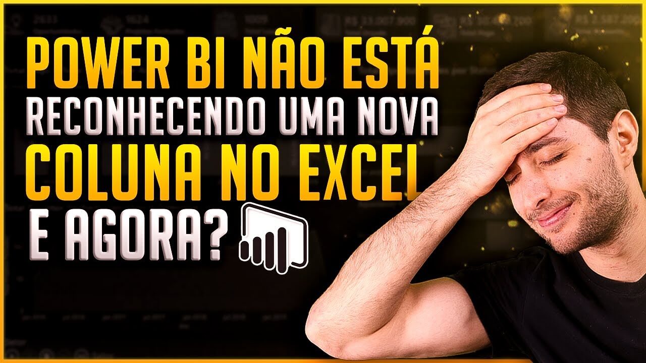 Power BI Não Reconhece Coluna no Excel – Como Corrigir?