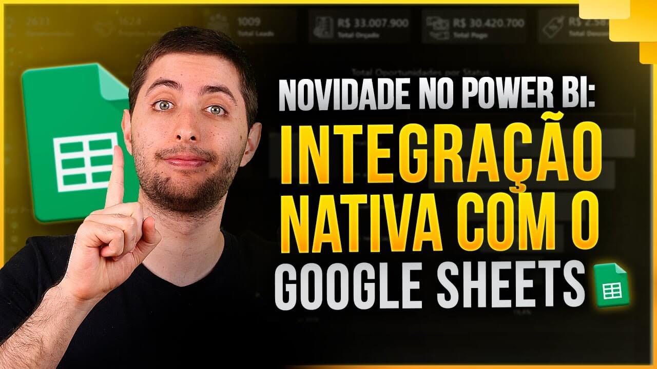 Power BI com Google Sheets – Integração Nativa do Power BI [Novidade]