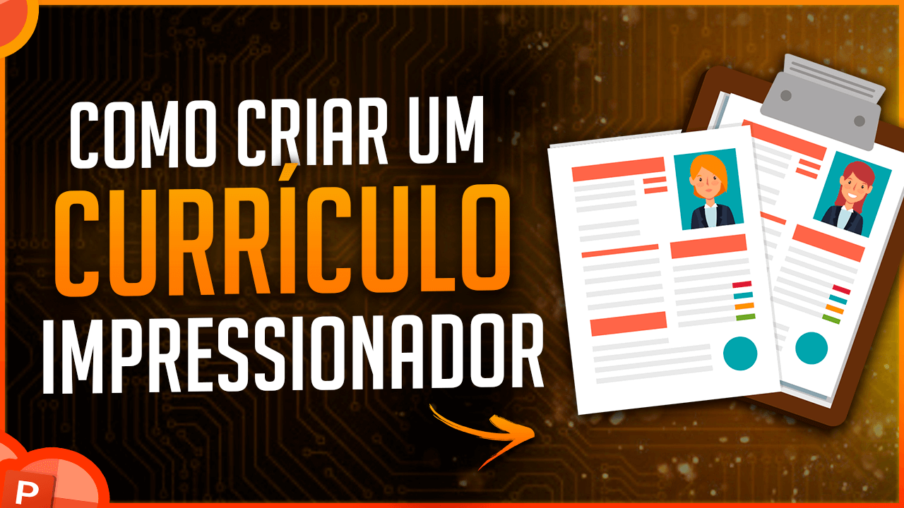 Criação de Currículo no PowerPoint – Como Impressionar?