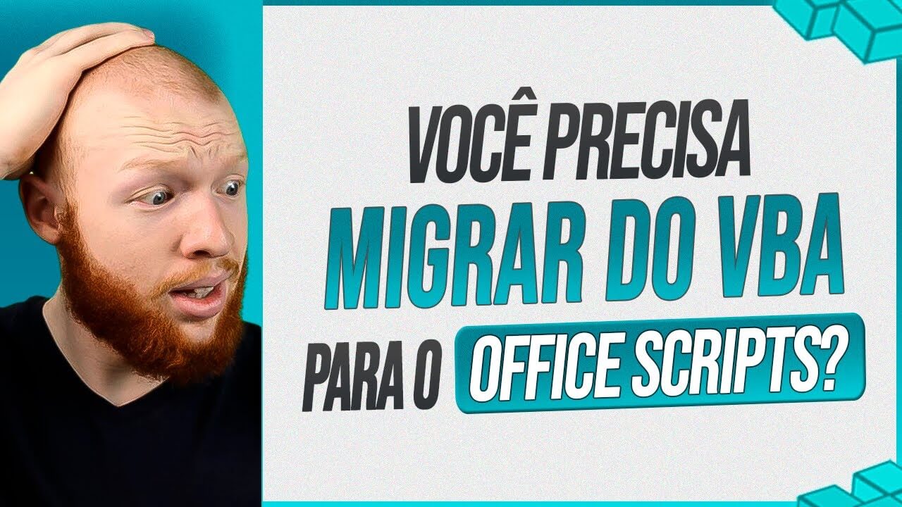Migrar do VBA Para Office Scripts – Você Deve Migrar ou Não?