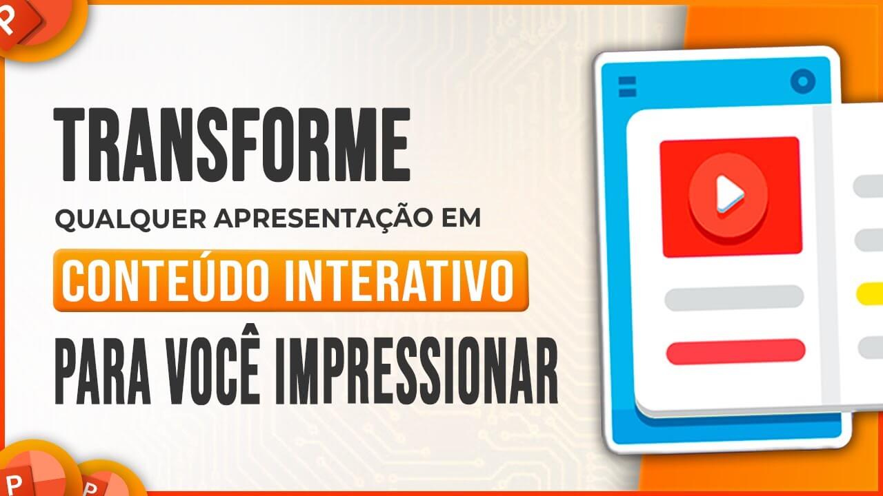 Conteúdo Interativo no PowerPoint – Transforme Qualquer Apresentação