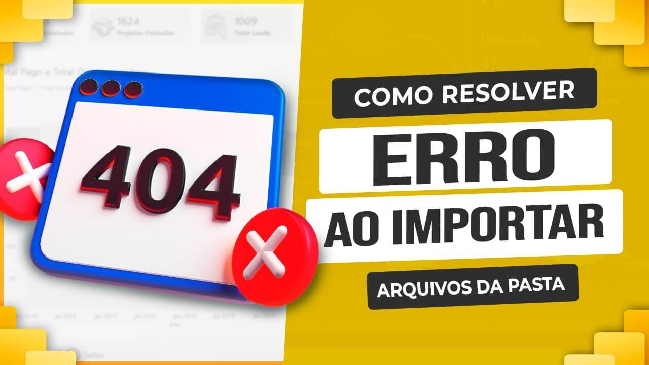 Erro ao Importar Arquivos da Pasta no Power BI
