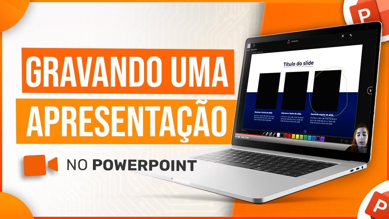 Gravar Apresentação no PowerPoint – Como Gravar?