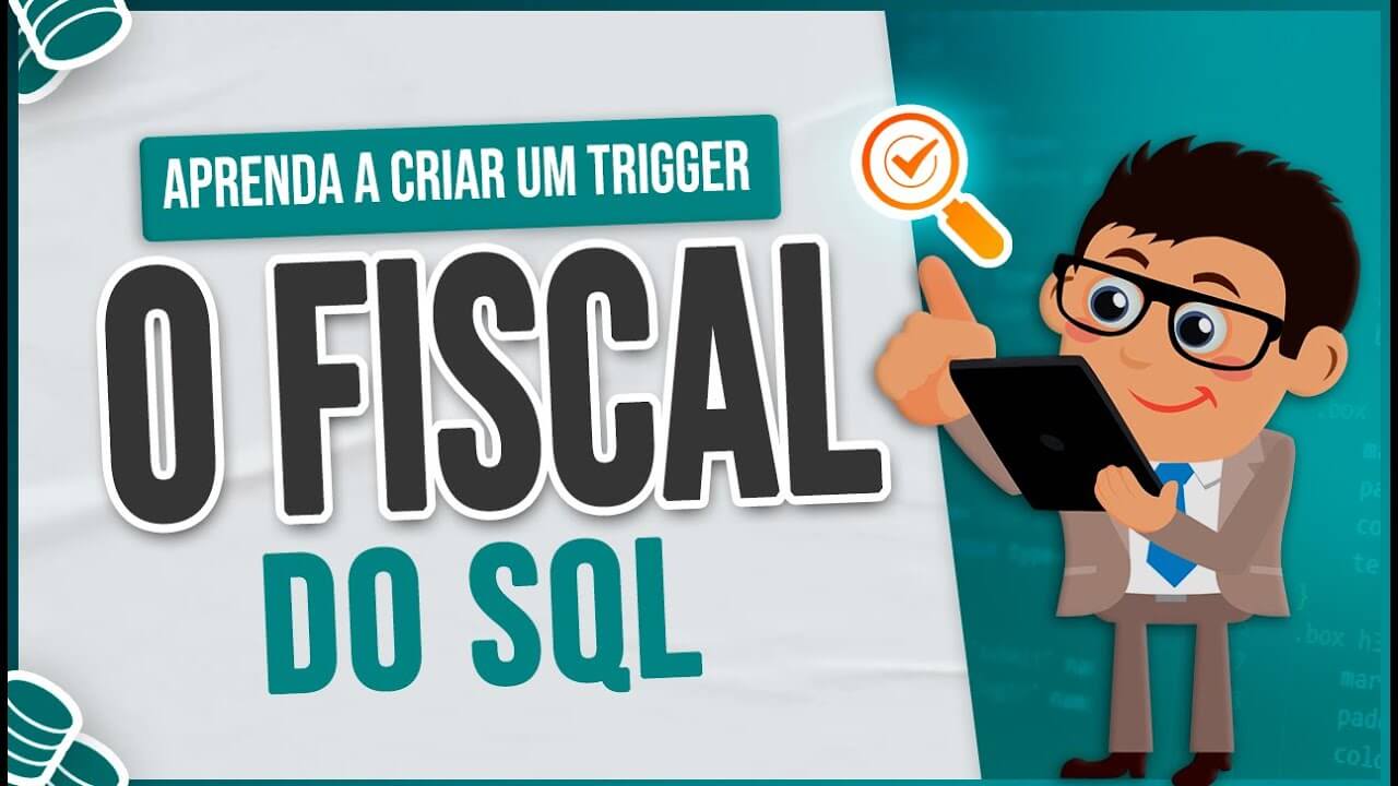Trigger no SQL – Para que Server e Como Funciona?