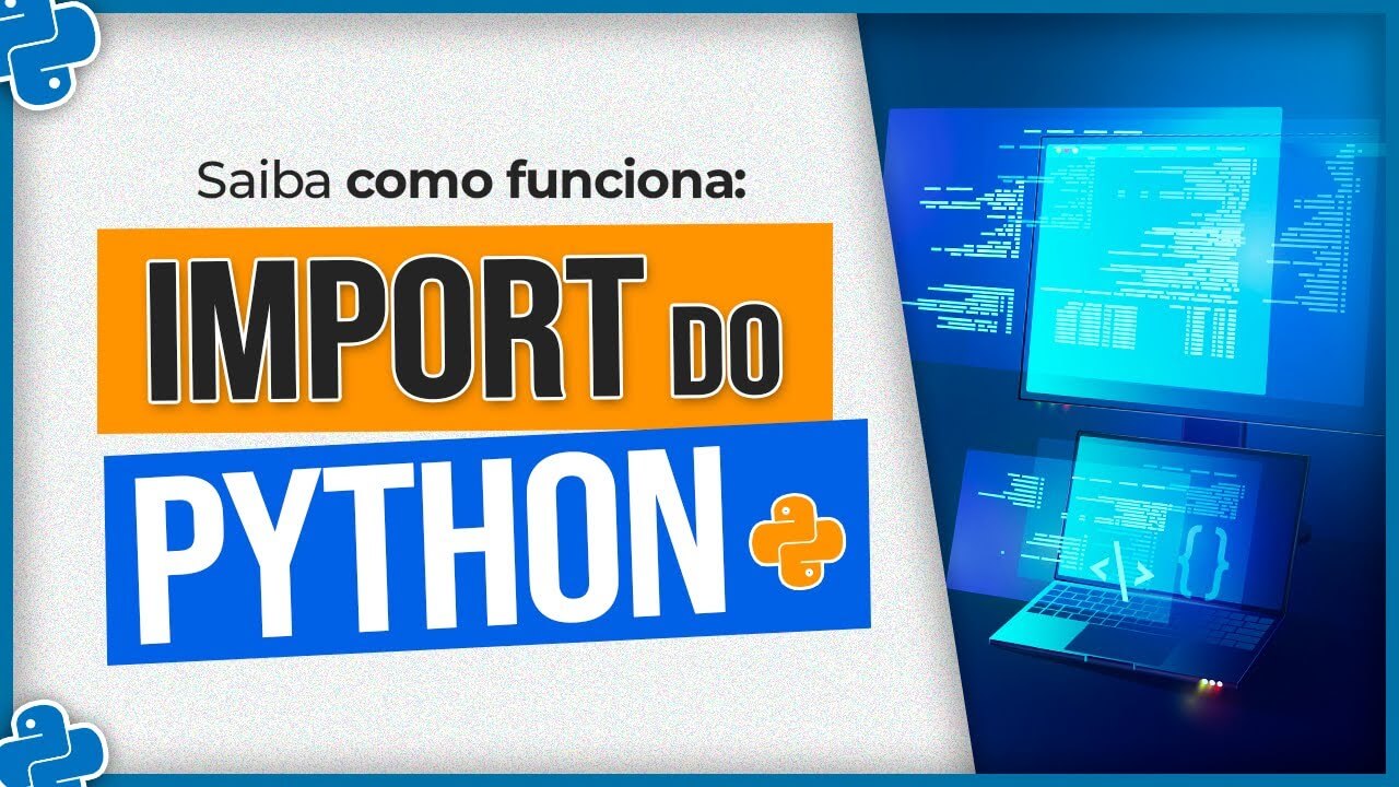 Import no Python - Diferentes Maneiras de Importar Bibliotecas