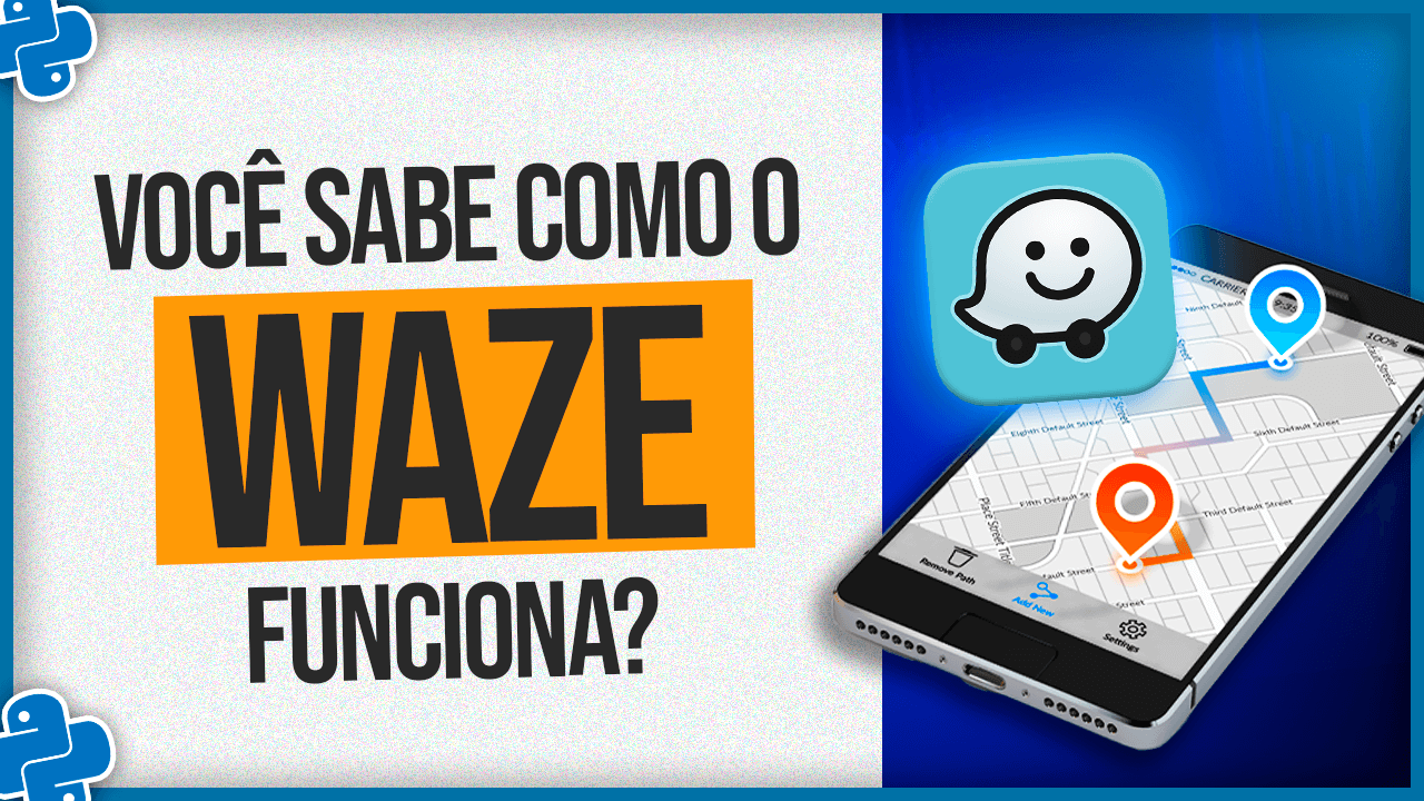 Como o Waze Funciona? Aprenda a lógica por trás do aplicativo!