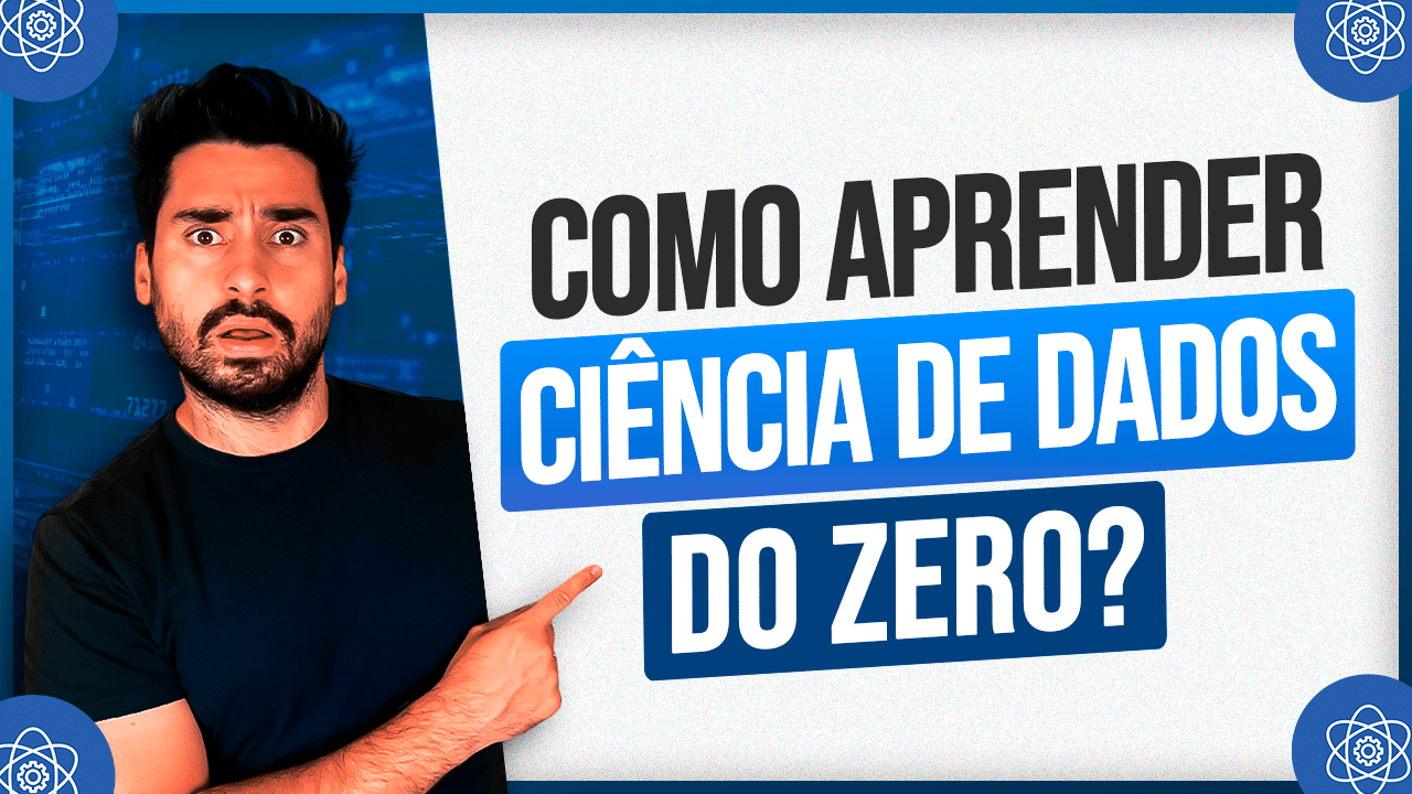 CIÊNCIA DE DADOS do ZERO – Como Aprender?