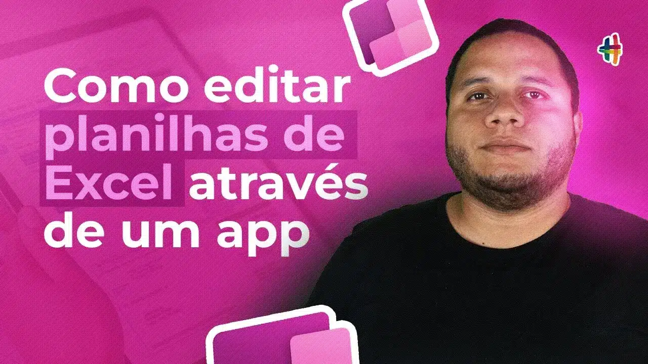 Como Editar Planilhas através de um App – Power Apps
