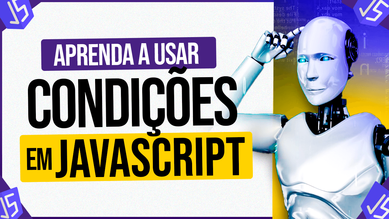 Como Usar Condicionais em JavaScript? Exemplo Prático IF e Else