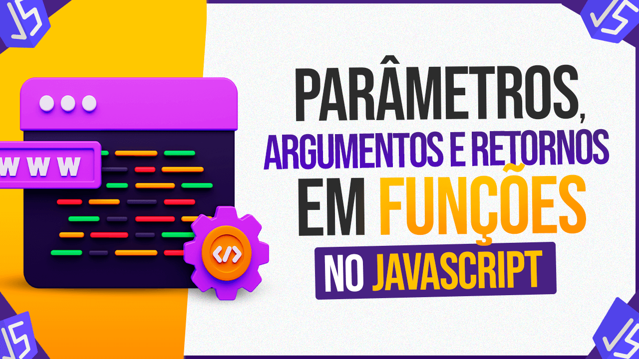 %Parâmetros Argumentos e Retornos em JavaScript!%