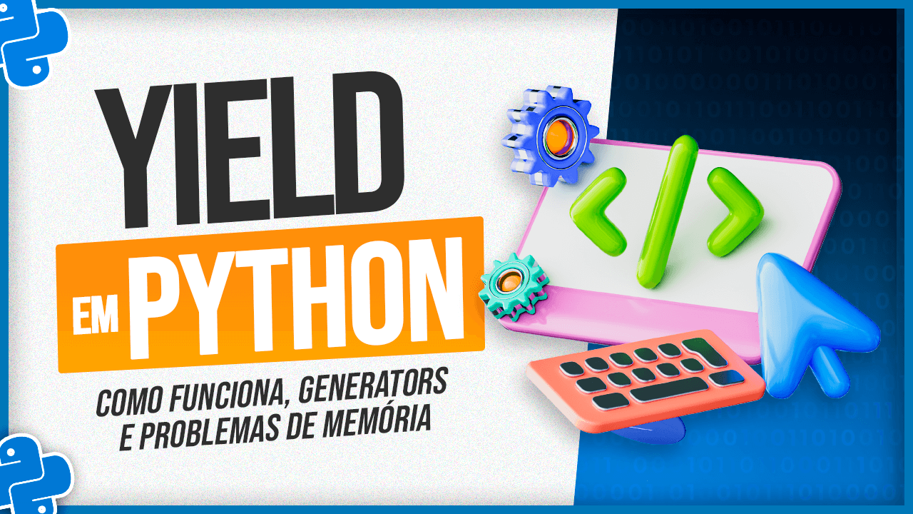 %Yield em Python! Por que e Como Usar nos seus Códigos?%