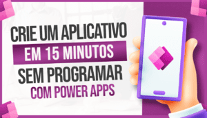 Aplicativo sem Programar com Power Apps