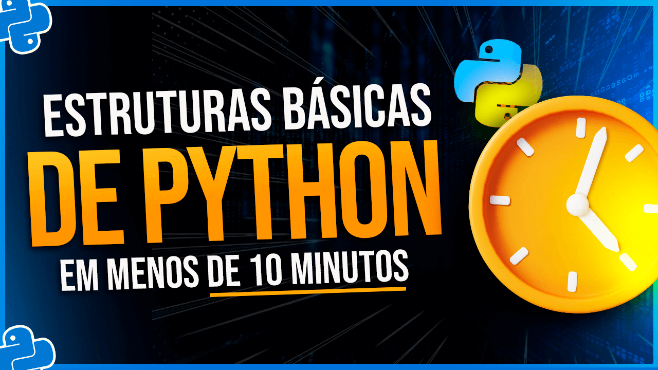 3 Estruturas Básicas de Python em Menos de 10 Minutos