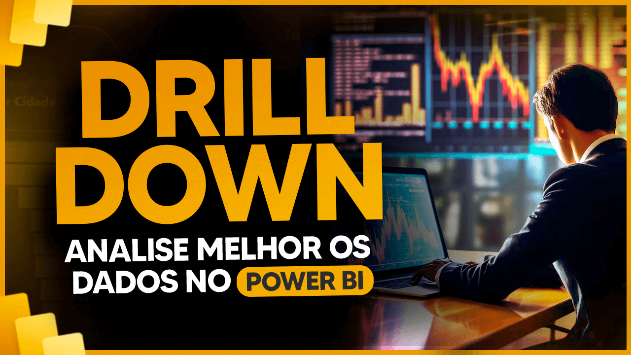 Drill Down no Power BI – Detalhe e Aprimore suas Análises