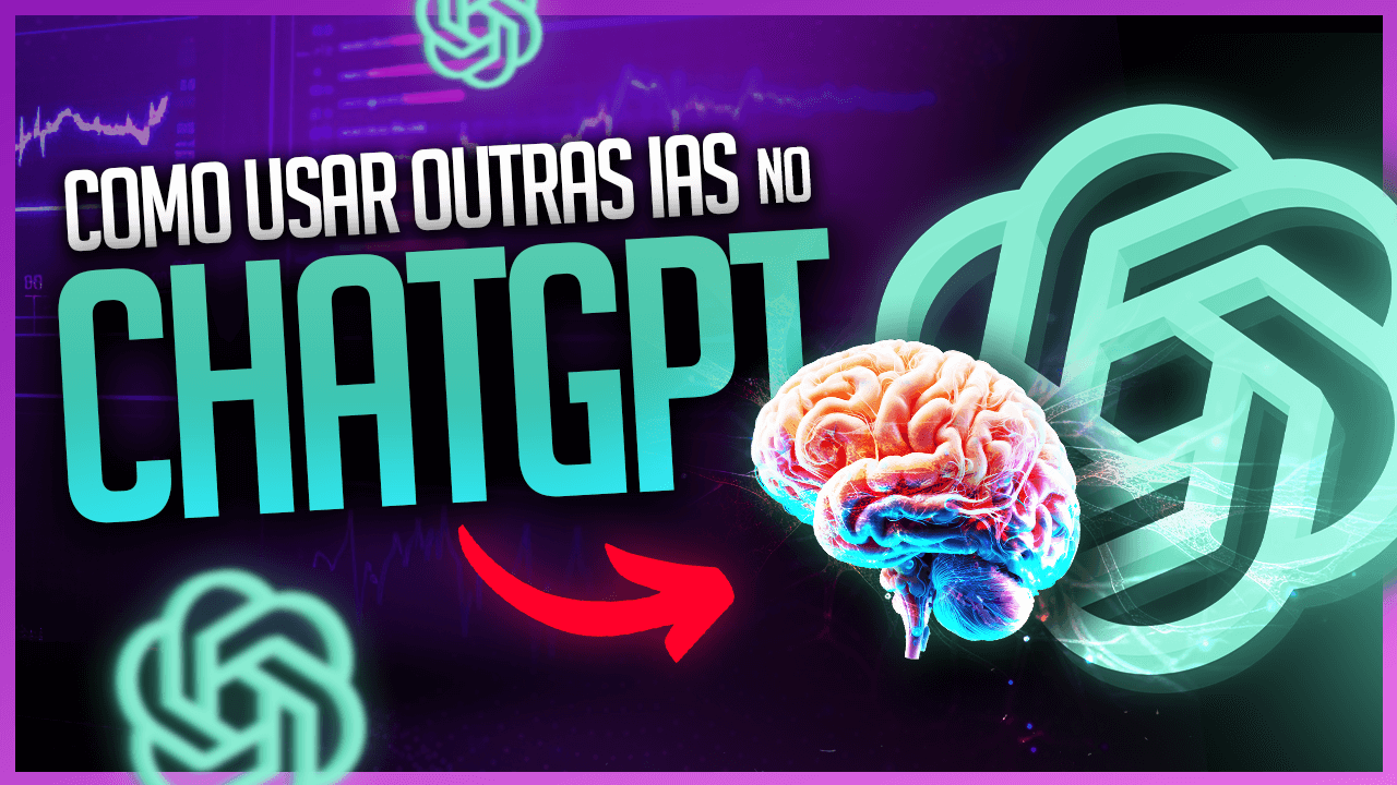 GPTs – Como Usar Outras IAs Dentro do ChatGPT