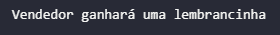 Print da mensagem "Vendedor ganhará uma lembrancinha", resultado do elif no Python