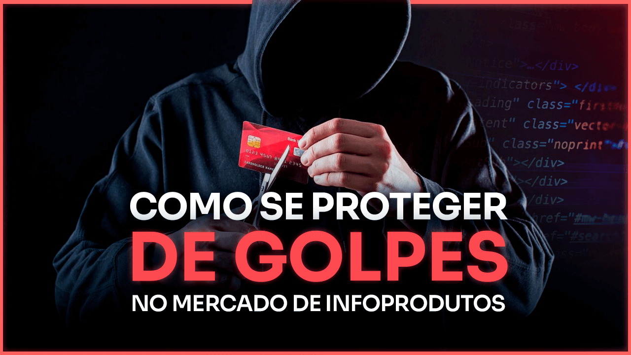 Mercado de Infoprodutos: Como se Proteger de Golpes?