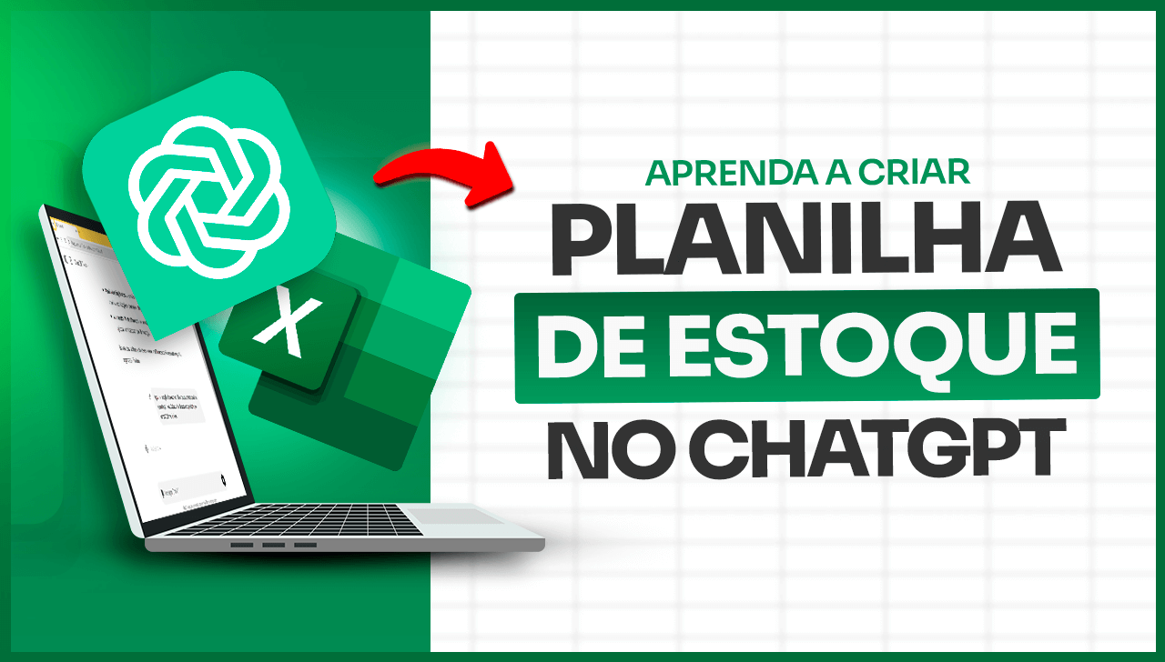 Aprenda a Criar Planilha de Estoque com ChatGPT e Excel