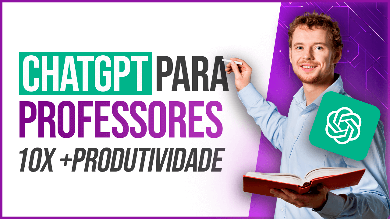 ChatGPT para Professores – Seja 10x mais Produtivo com IA