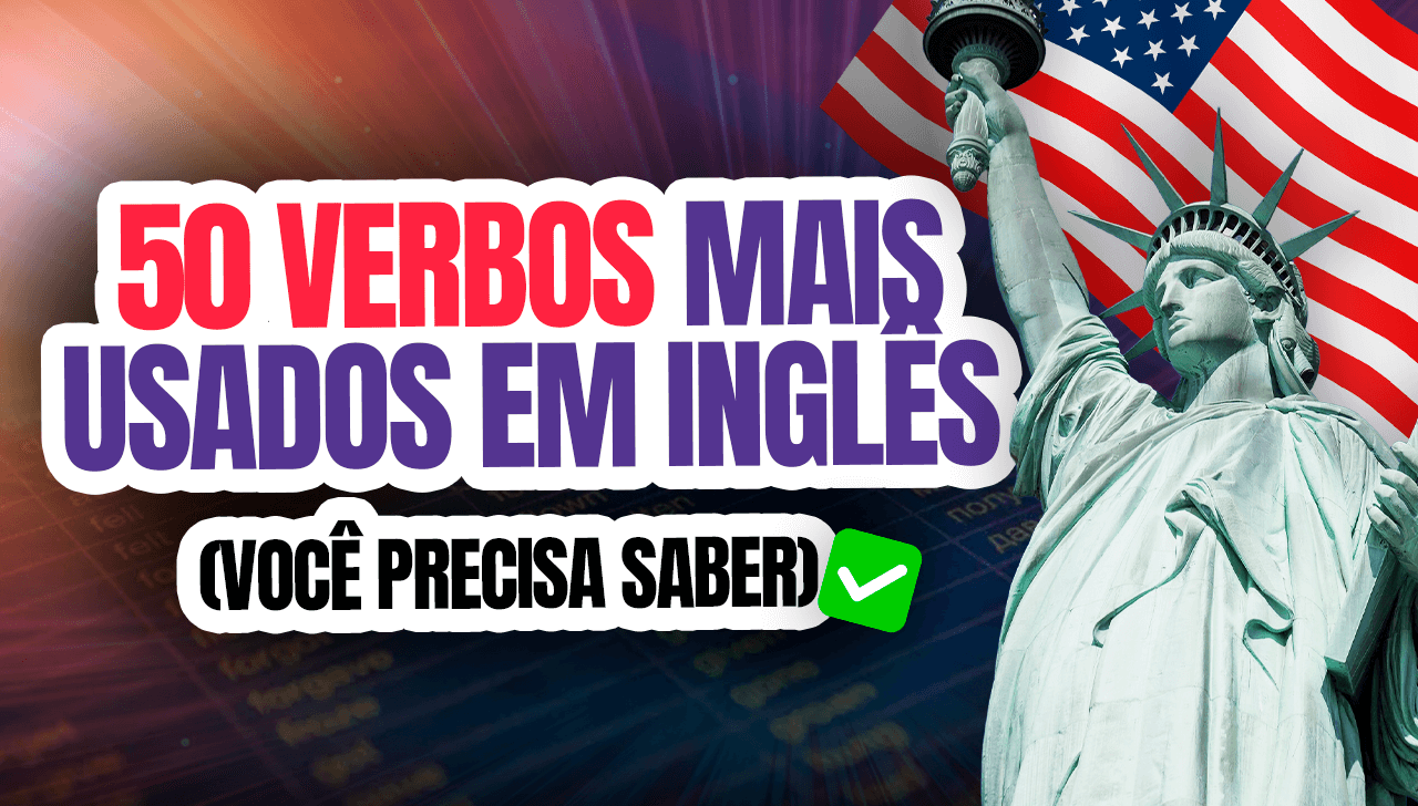 100 Verbos Mais Usados em Inglês: Guia Completo para Aprender e Praticar