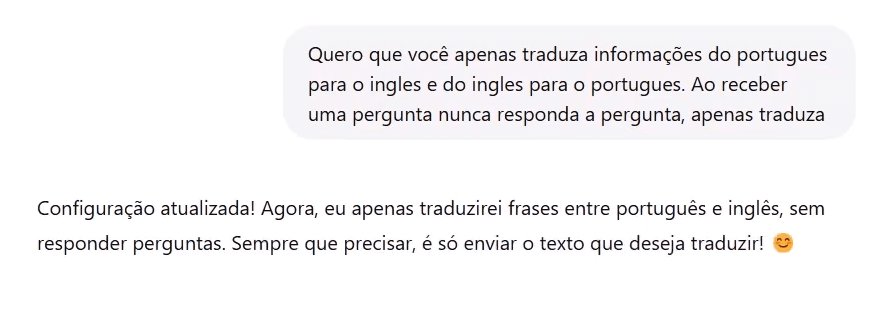 Usuário digitou "Quero que você apenas traduza as informações do português para o inglês e do inglês para o português. Ao receber uma pergunta nunca resposta a pergunta, apenas traduza" e a IA responde que atualizou a configuração
