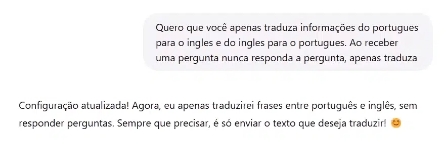 Usuário digitou "Quero que você apenas traduza as informações do português para o inglês e do inglês para o português. Ao receber uma pergunta nunca resposta a pergunta, apenas traduza" e a IA responde que atualizou a configuração