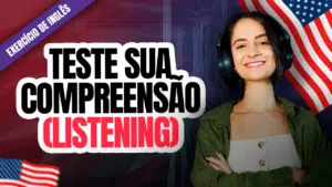 Exercícios de Listening em Inglês