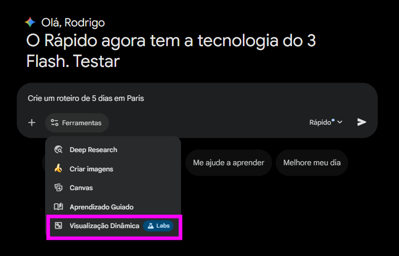Interface do Gemini em modo escuro com a saudação “Olá, Rodrigo” e a mensagem “O Rápido agora tem a tecnologia do 3 Flash”. No campo de texto aparece o pedido “Crie um roteiro de 5 dias em Paris”. O menu “Ferramentas” está aberto, mostrando opções como “Deep Research”, “Criar imagens”, “Canvas”, “Aprendizado Guiado” e a opção “Visualização Dinâmica (Labs)” destacada