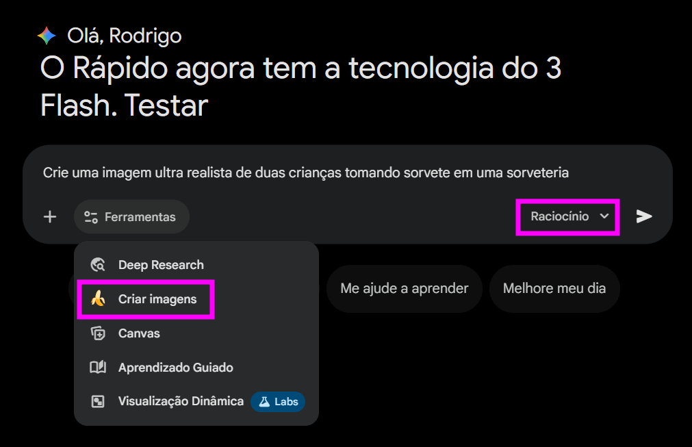 Captura de tela da interface do Gemini em modo escuro. No topo, lê-se ‘Olá, Rodrigo. O Rápido agora tem a tecnologia do 3 Flash. Testar’. No campo de prompt aparece o texto ‘Crie uma imagem ultra realista de duas crianças tomando sorvete em uma sorveteria’. O menu de ferramentas está aberto com a opção ‘Criar imagens’ destacada, e à direita do campo está selecionado o modo ‘Raciocínio’