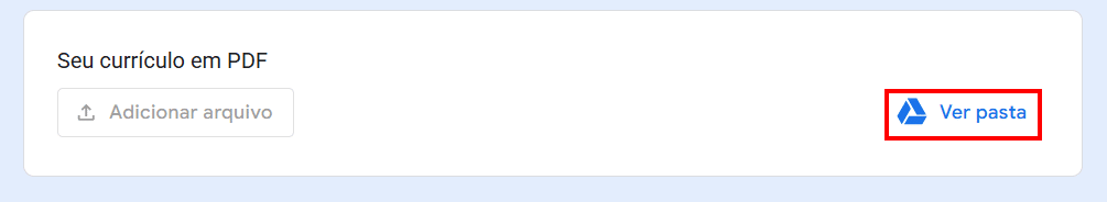 Tela do formulário do Google com o botão Ver pasta em destaque no campo Seu currículo em PDF