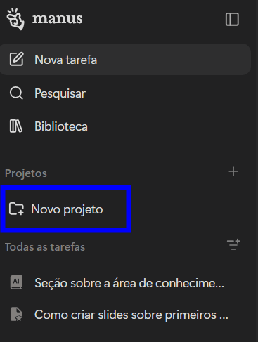 Menu lateral do Manus AI com o botão Novo projeto em destaque e logo abaixo uma lista de tarefas executadas anteriormente