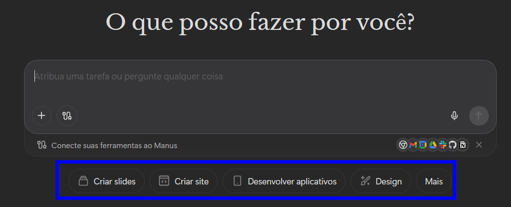 Tela inicial do Manus AI com o título "O que posso fazer por você?" centralizado, o campo de prompt, e botões com funcionalidades logo abaixo do campo de prompt na sequência: "Criar slides", "Criar site", "Desenvolver aplicativos", "Design" e "Mais"