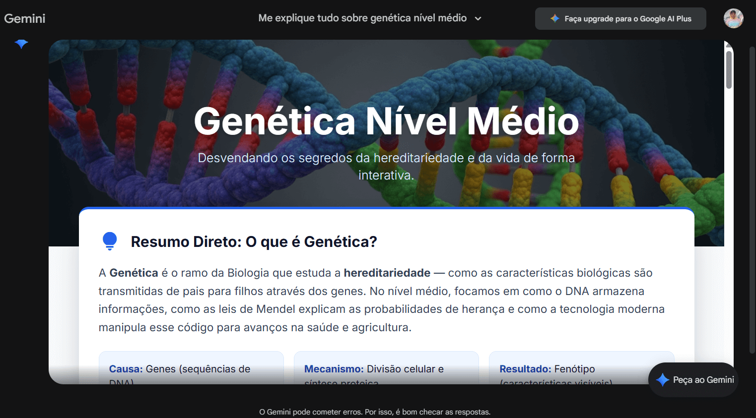 Tela do Google Gemini em modo escuro exibindo um conteúdo educacional intitulado “Genética Nível Médio”, com imagem de dupla hélice de DNA colorida ao fundo. Abaixo do título, subtítulo sobre hereditariedade e vida de forma interativa. Em destaque, a seção “Resumo Direto: O que é Genética?” com texto explicando o conceito de genética, hereditariedade, DNA, leis de Mendel e aplicações na saúde e agricultura, além de cartões informativos com tópicos como causa, mecanismo e resultado