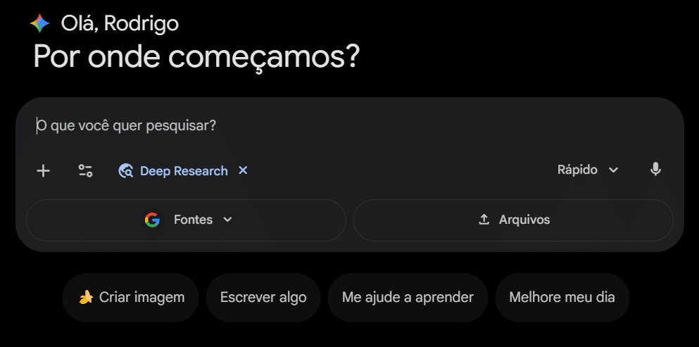 Captura de tela da interface inicial do Gemini em modo escuro, com a mensagem “Olá, Rodrigo. Por onde começamos?”, campo de busca com opções como Deep Research, Rápido, Fontes e Arquivos, e botões de ação como “Criar imagem”, “Escrever algo”, “Me ajude a aprender” e “Melhore meu dia"