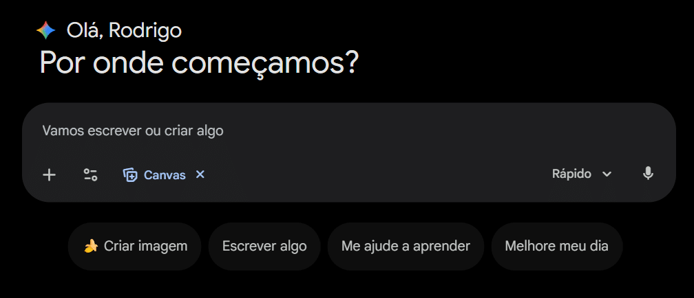 Captura de tela da interface inicial do Gemini em modo escuro, exibindo a saudação “Olá, Rodrigo. Por onde começamos?”, campo de texto com a mensagem “Vamos escrever ou criar algo”, opção Canvas ativada, seletor de Rápido e botões de ação como “Criar imagem”, “Escrever algo”, “Me ajude a aprender” e “Melhore meu dia”
