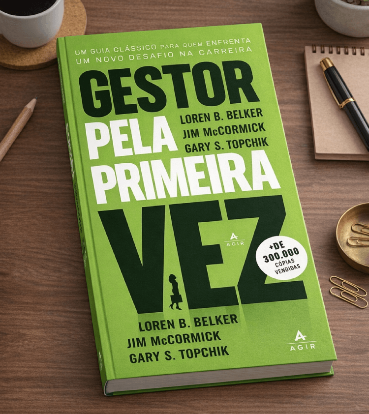 Livro Gestor pela primeira vez: um guia clássico para quem enfrenta um novo desafio na carreira - Loren B. Belker, Jim McCormick e Gary S. Topchik