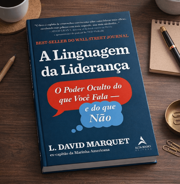 Livro A linguagem da liderança: o poder oculto do que você fala - L. David Marquet