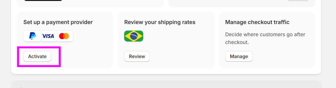 Seção do painel com três cartões: “Set up a payment provider” com ícones do PayPal, Visa e Mastercard e botão “Activate” destacado em um retângulo rosa; “Review your shipping rates” com bandeira do Brasil e botão “Review”; e “Manage checkout traffic” com botão “Manage” e texto explicativo abaixo