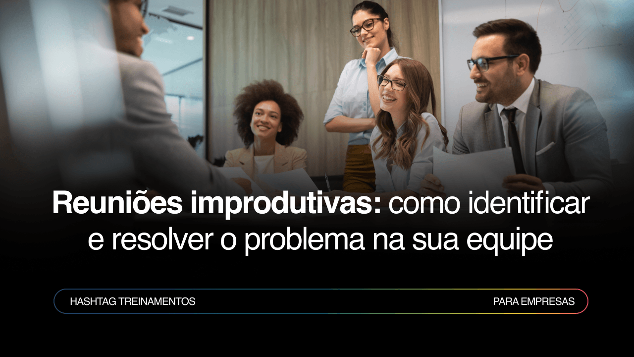Como acabar com reuniões improdutivas na sua equipe
