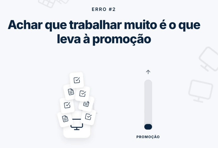 card sobre o erro de carreira de achar que trabalhar muito garante promoção