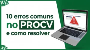 Problemas no PROCV 10 Erros Comuns e Como Resolver