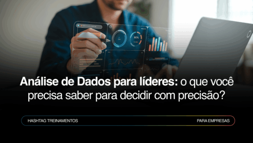 Análise de dados para líderes: como decidir com precisão