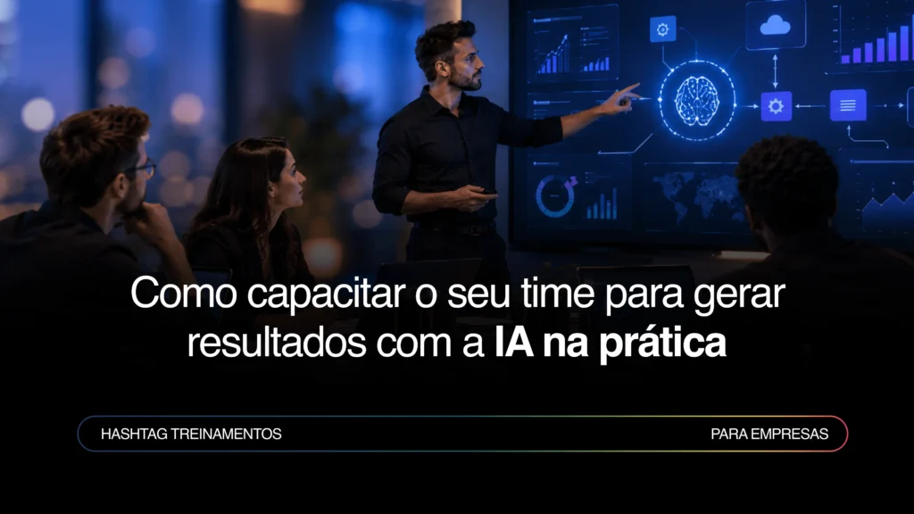 Capacitação em IA: como preparar o time para ter resultados