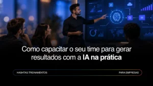 Capacitação em IA: como preparar o time para ter resultados